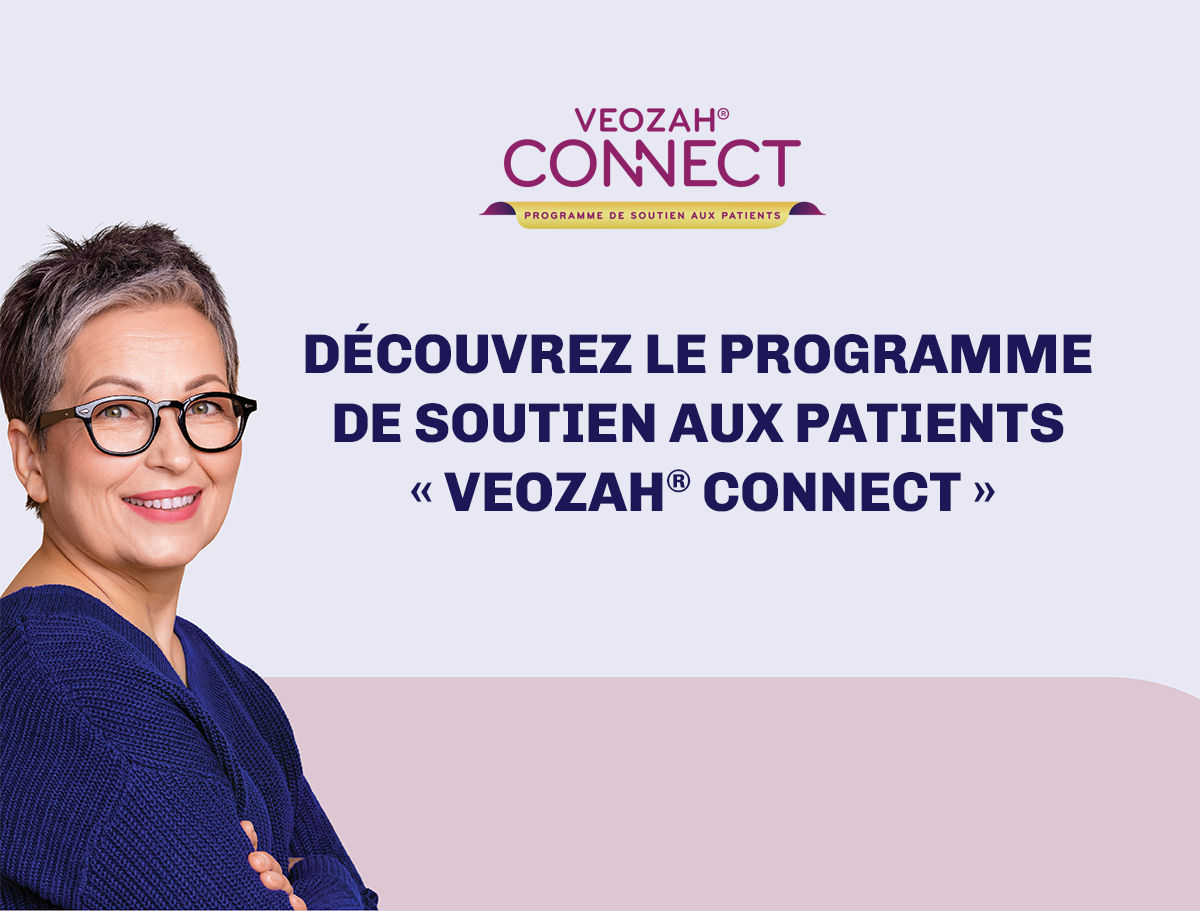 Découvrez le Programme de soutien aux patients « VEOZAH® CONNECT »