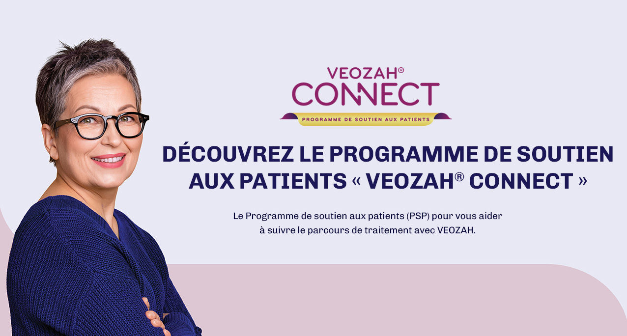 Découvrez le Programme de soutien aux patients « VEOZAH® CONNECT »