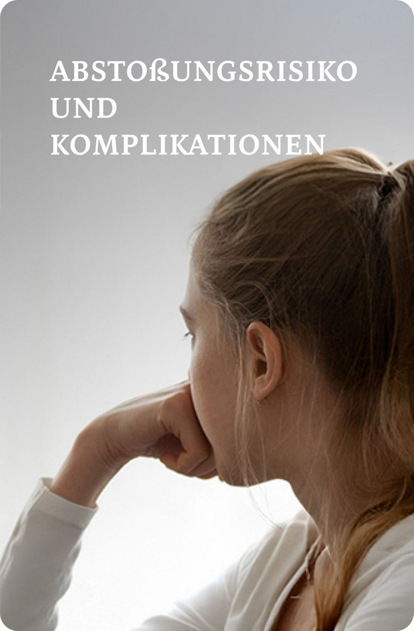 ABSTOßUNGSRISIKO UND KOMPLIKATIONEN